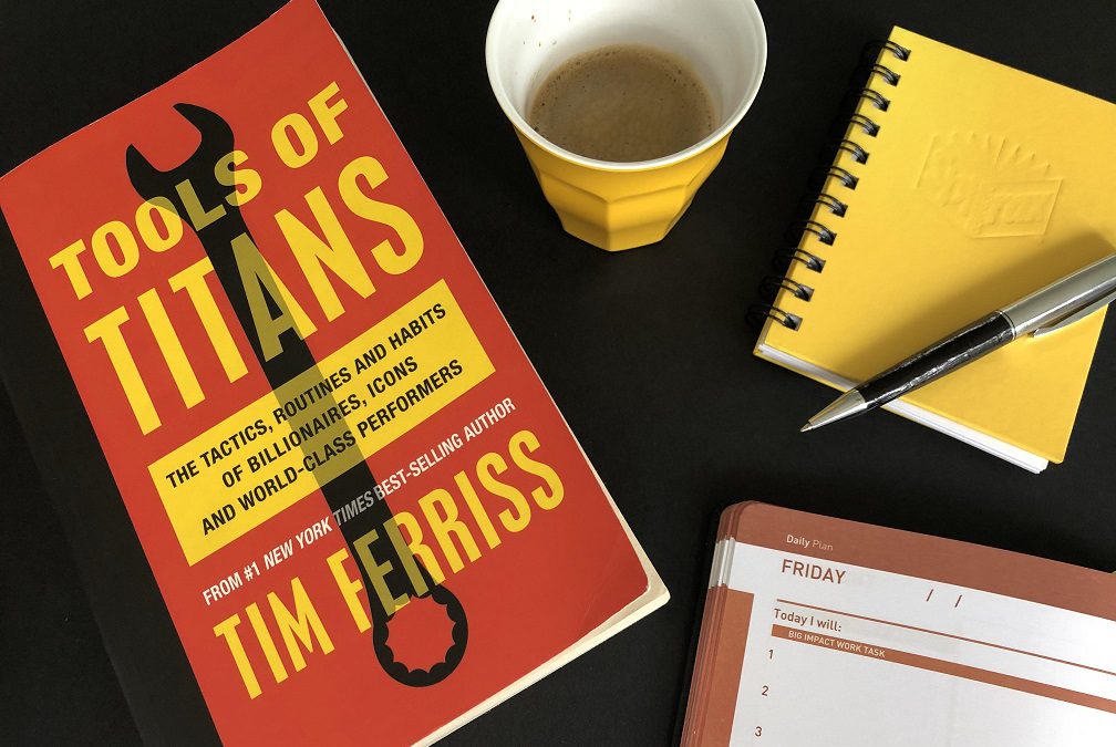 BOOK REVIEW Tools of Titans – The Tactics, Routines and Habits of Billionaires, Icons and World-Class PerformersBy Tim Ferriss