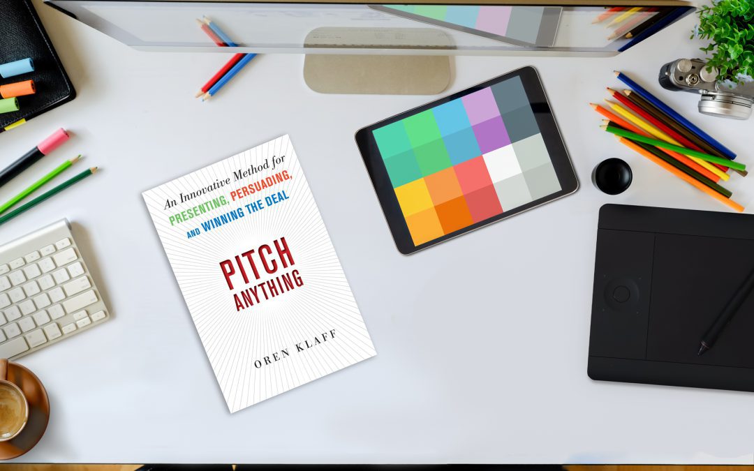 BOOK REVIEW PITCH ANYTHING – An innovative method for Presenting, Persuading and WINNING THE DEAL By Oren Klaff